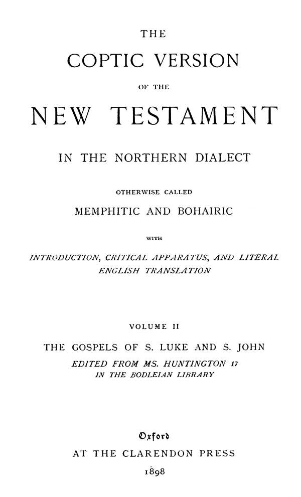 The Coptic Version of the New Testament

in the Northern Dialect

otherwise called Memphitic and Bohairic. Vol. II.

Edited by G.W.Horner. Oxford: Clarendon Press, 1898