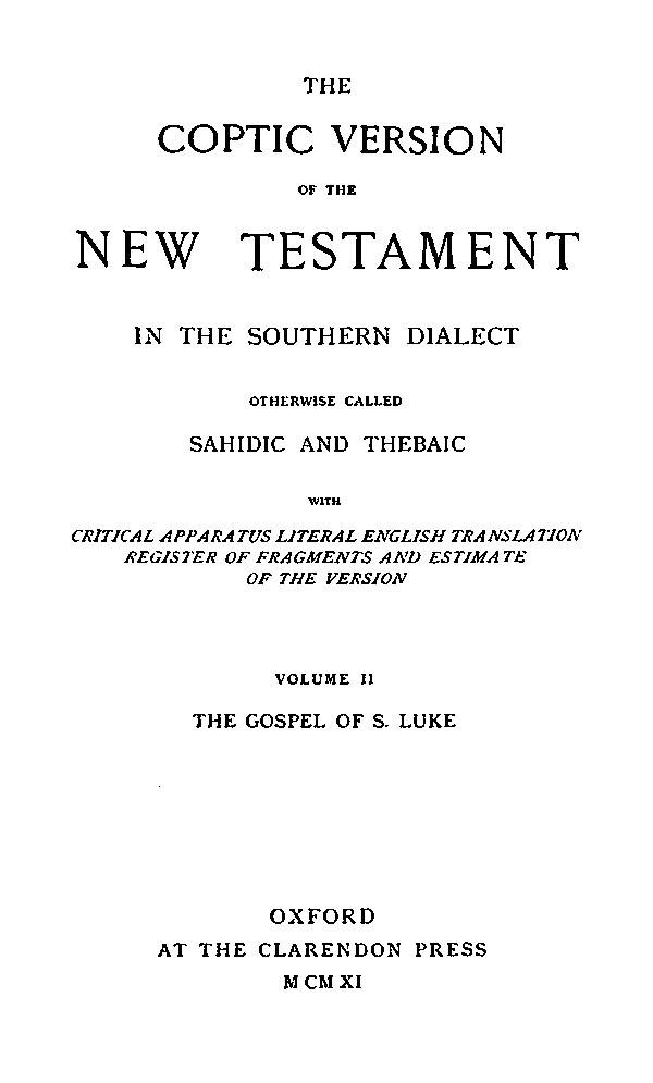 The Coptic Version of the New Testament

in the Southern Dialect

otherwise called Sahidic and Thebaic. Vol. II.

Edited by G.W.Horner. Oxford: Clarendon Press, 1911